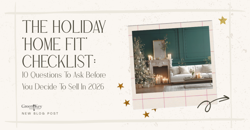 The Holiday ‘Home Fit’ Checklist: 10 Questions To Ask Before You Decide To Sell In 2026